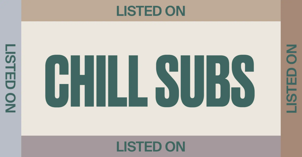 Teal green condensed sans-serif text in caps reads: "Listed on Chill Subs"